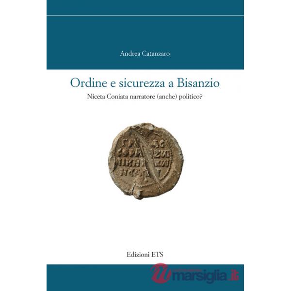 Ordine e sicurezza a Bisanzio. Niceta Coniata narratore (anche) politico?
