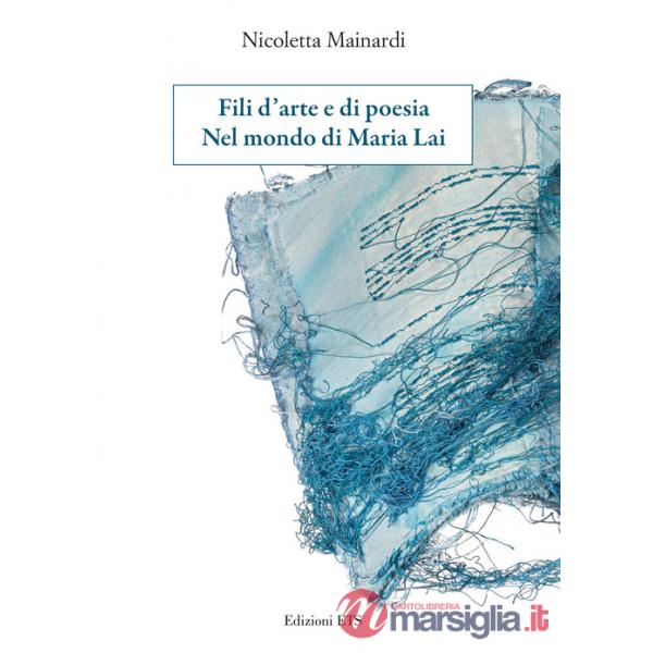 Fili d'arte e di poesia. Nel mondo di Maria Lai