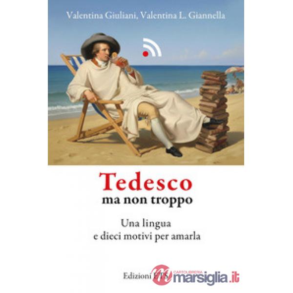 Tedesco ma non troppo. Una lingua e dieci motivi per amarla