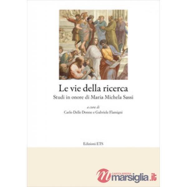 Vie della ricerca. Studi in onore di Maria Michela Sassi (Le)
