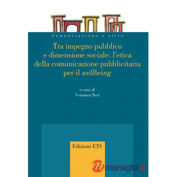 Tra impegno pubblico e dimensione sociale: l'etica della comunicazione pubblicitaria per il «wellbeing»