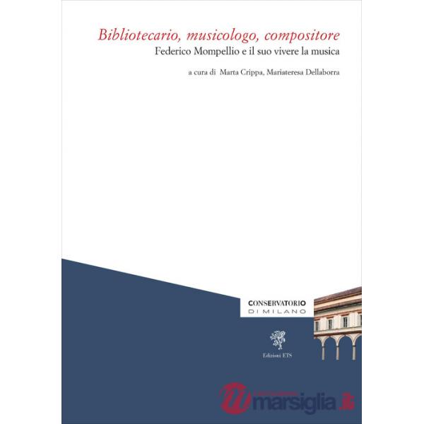 Bibliotecario, musicologo, compositore. Federico Mompellio e il suo vivere la musica