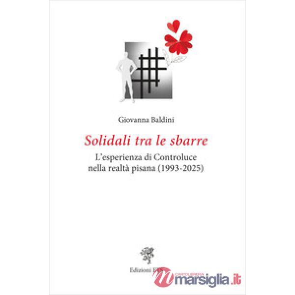 Solidali tra le sbarre. L'esperienza di Controluce nella realtà pisana (1993-2025)