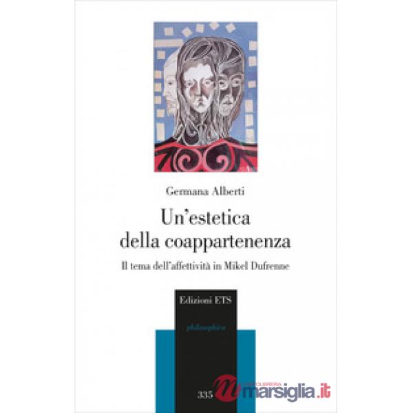 Estetica della coappartenenza. Il tema dell'affettività in Mikel Dufrenne (Un')