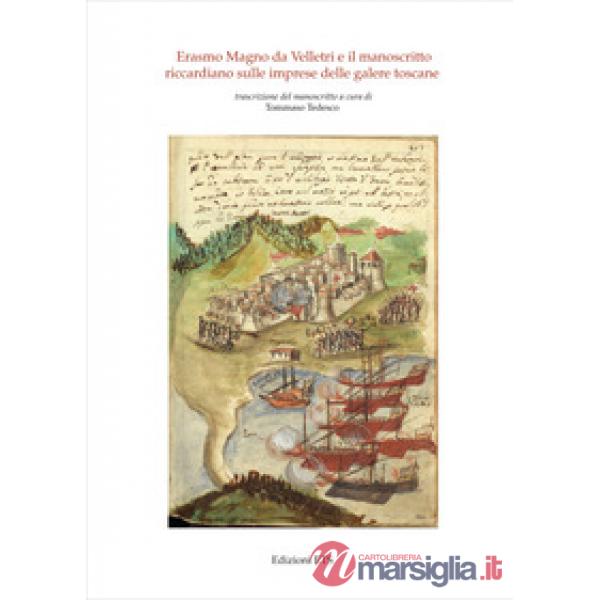 Erasmo Magno da Velletri e il manoscritto riccardiano sulle imprese delle galere toscane