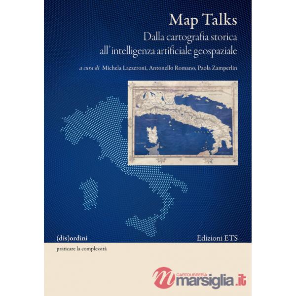 Map talks. Dalla cartografia storica all'intelligenza artificiale geospaziale
