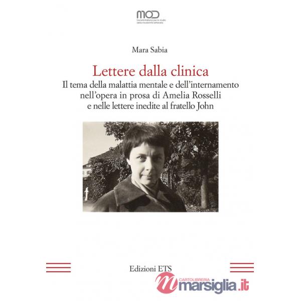Lettere dalla clinica. Il tema della malattia mentale e dell'internamento nell'opera in prosa di Amelia Rosselli e nelle lettere