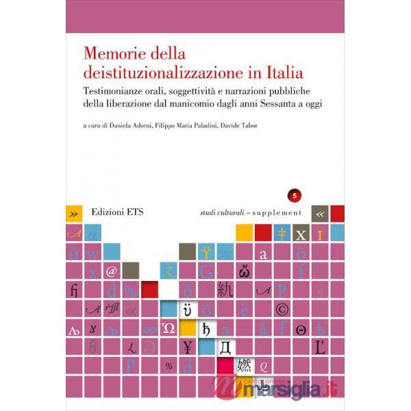 Memorie della deistituzionalizzazione in Italia. Testimonianze orali, soggettività e narrazioni pubbliche della liberazione dal 