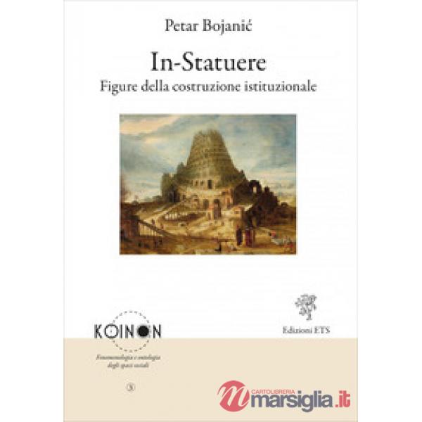 In-statuere. Figure della costruzione istituzionale