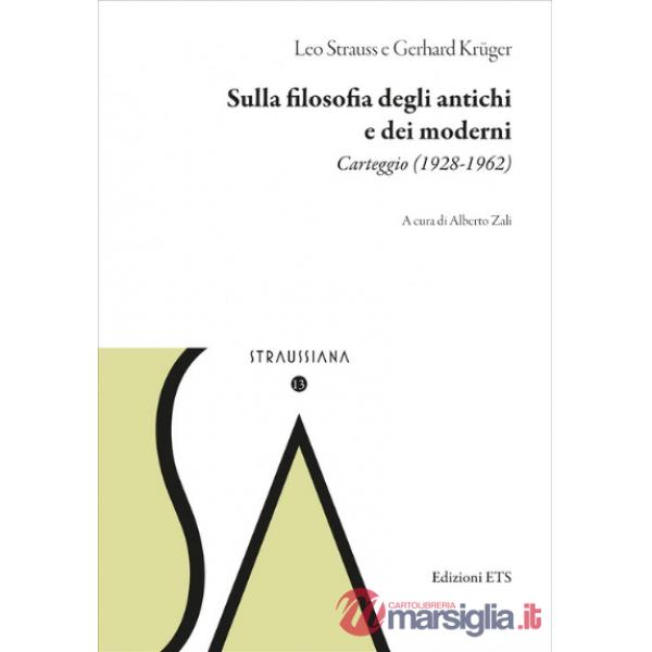 Sulla filosofia degli antichi e dei moderni. Carteggio (1928-1962)
