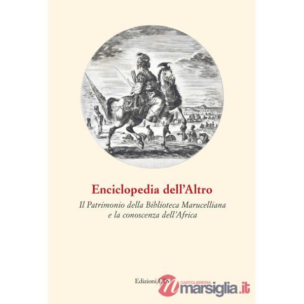 Enciclopedia dell'Altro. Il patrimonio della Biblioteca Marucelliana e la conoscenza dell'Africa