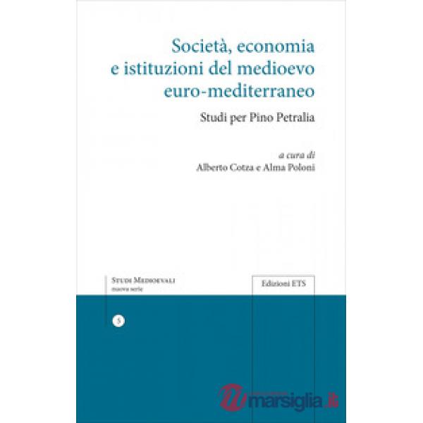 Società, economia e istituzioni del Medioevo euro-mediterraneo. Studi per Pino Petralia