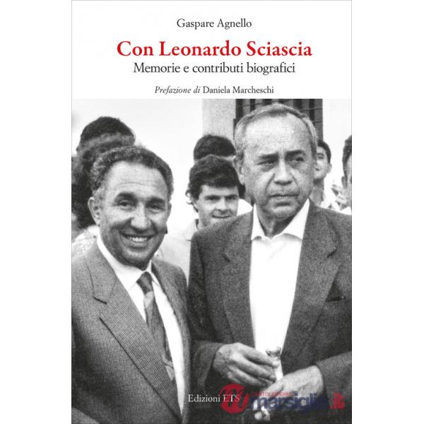 Con Leonardo Sciascia. Memorie e contributi biografici