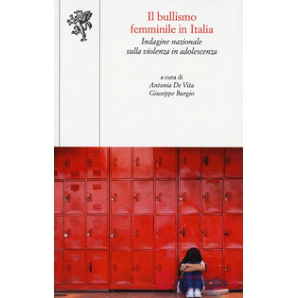 Bullismo femminile in Italia. Indagine nazionale sulla violenza in adolescenza (Il)