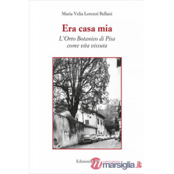 Era casa mia. L'orto botanico di Pisa come vita vissuta