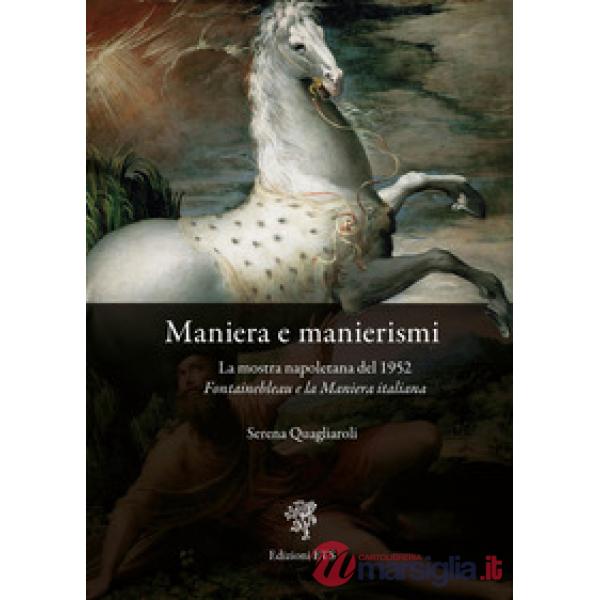 Maniera e manierismi. La mostra napoletana del 1952 Fontainebleau e la Maniera italiana