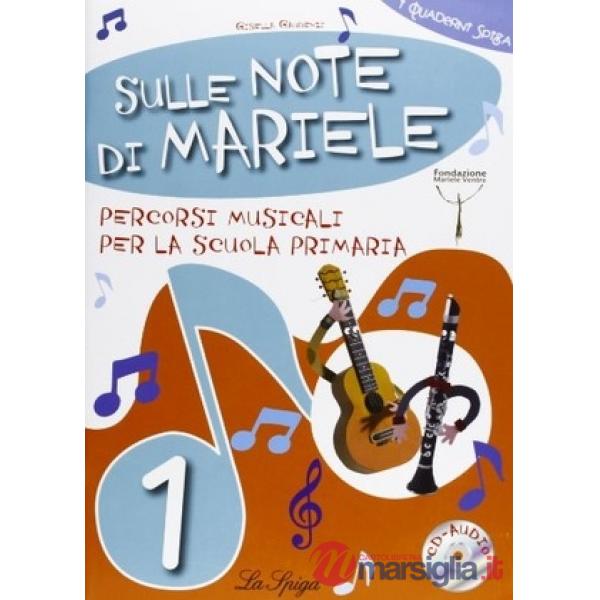 SULLE NOTE DI MARIELE. PERCORSI MUSICALI. PER LA 1ª CLASSE ELEMENTARE. CON CD AUDIO