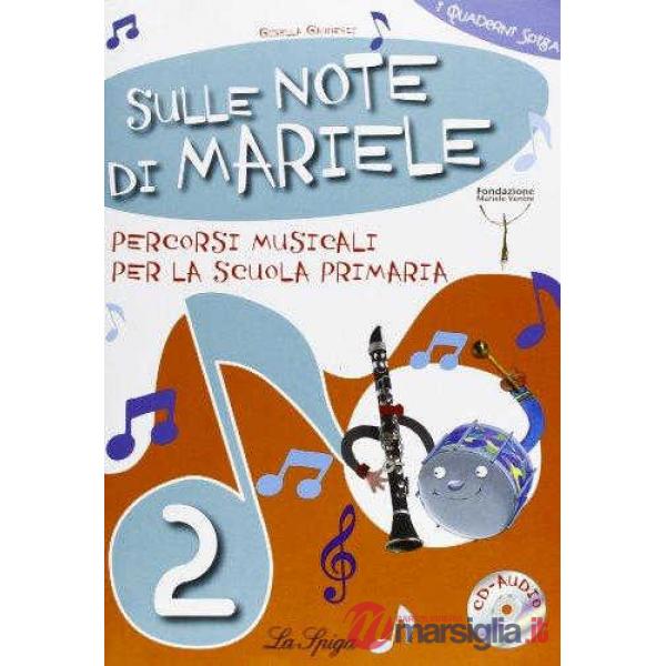 SULLE NOTE DI MARIELE. PERCORSI MUSICALI. PER LA 2ª CLASSE ELEMENTARE. CON CD AUDIO