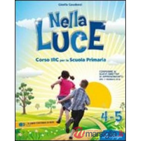 NELLA LUCE. PER LA 4 E 5 CLASSE ELEMENTARE. CON ESPANSIONE ONLINE