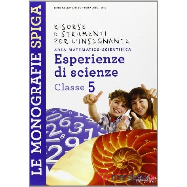 Risorse e strumenti per l'insegnante. Esperienze di scienze. Per la 5ª classe elementare