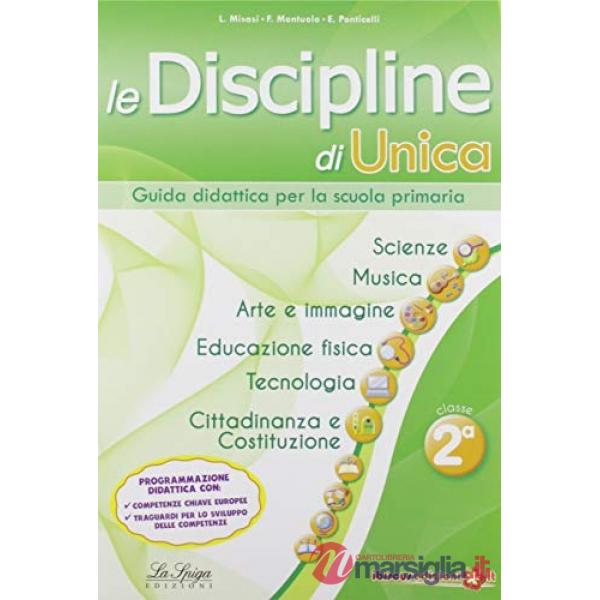 Le discipline di Unica. Scienze, musica, arte e immagine, educazione fisica, tecnologia, cittadinanza e Costituzione. Per la 2ª 