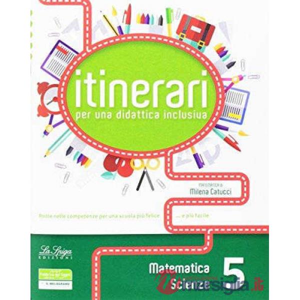 Itinerari per una didattica inclusiva. Matematica e Scienze. Classe 5ª Scuola elementare