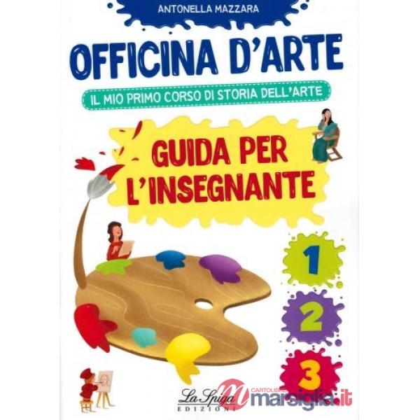 Officina d'arte. Guida per l'insegnante