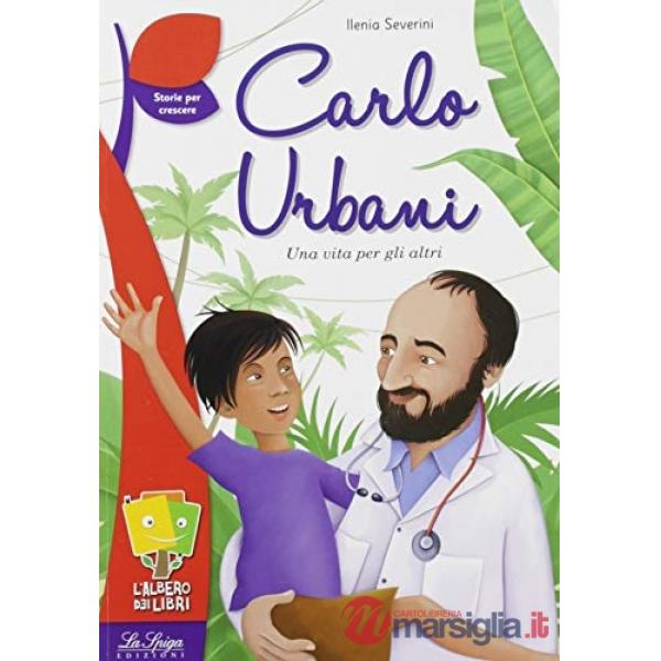 CARLO URBANI. UNA VITA PER GLI ALTRI