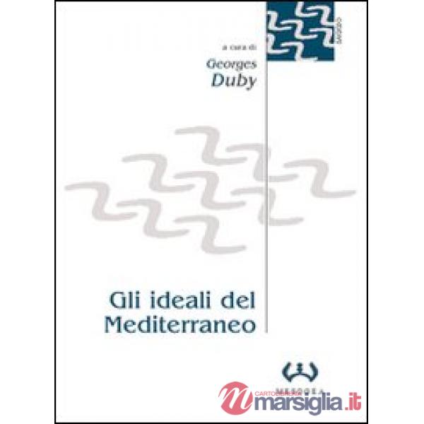 Ideali del Mediterraneo. Storia, filosofia e letteratura nella cultura europea (