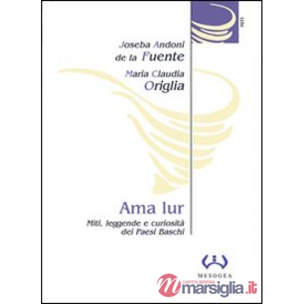 Ama Lur. Miti, leggende e curiosità dei Paesi Baschi