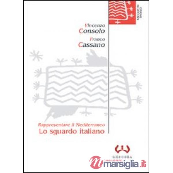 Sguardo italiano. Rappresentare il Mediterraneo (Lo)