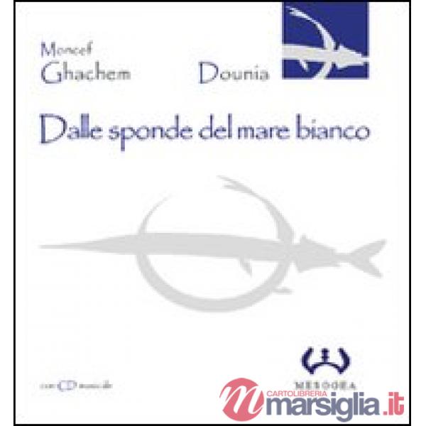 Dalle sponde del mare bianco. Con CD Audio
