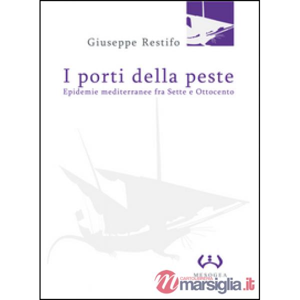 Porti della peste. Epidemie mediterranee fra Sette e Ottocento (I)