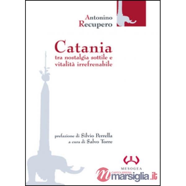 Catania. Tra nostalgia sottile e vitalità irrefrenabile