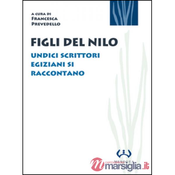 Figli del Nilo. Undici scrittori egiziani si raccontano