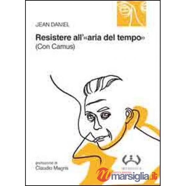 Resistere all'«aria del tempo». (Con Camus)
