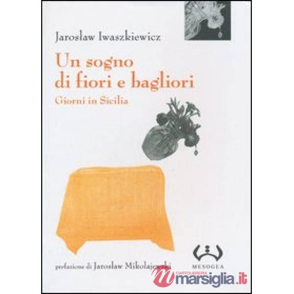 Sogno di fiori e bagliori. Giorni in Sicilia (Un)