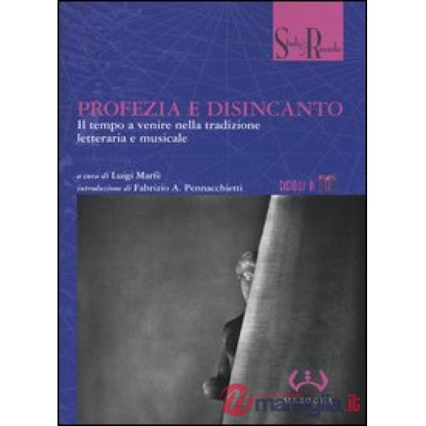 Profezia e disincanto. Il tempo a venire nella tradizione letteraria e musicale