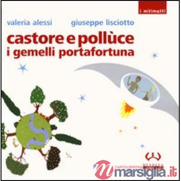 Castore e Pollùce i gemelli portafortuna. Ediz. illustrata