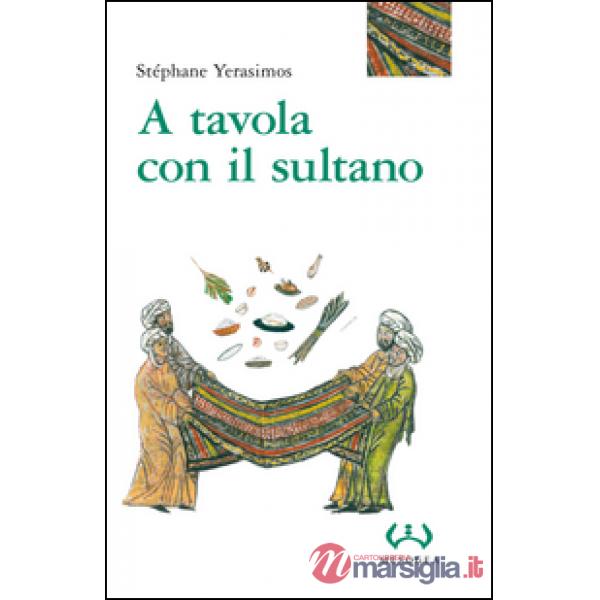 A tavola con il sultano. Ediz. integrale