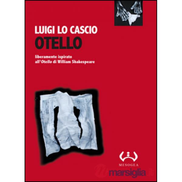 Otello. Liberamente ispirato all'Otello di William Shakespeare. Testo siciliano e italiano. Ediz. integrale