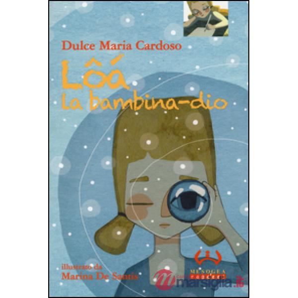 Lôá la bambina-dio. Ediz. illustrata