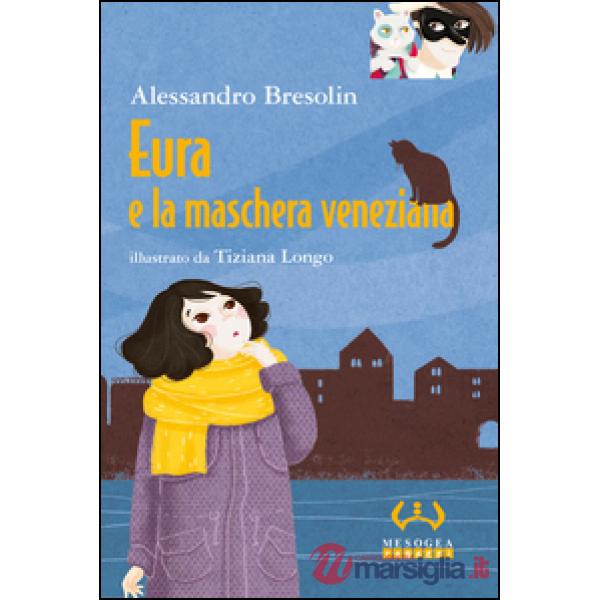 Eura e la maschera veneziana. Ediz. a colori