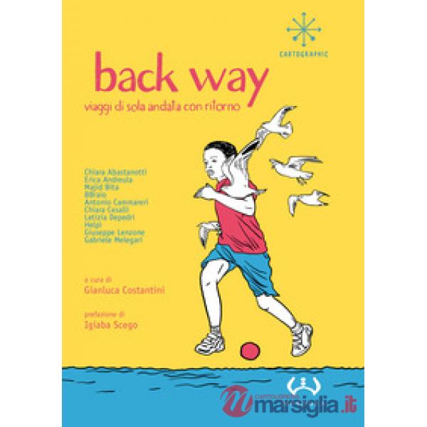 Back way. Viaggi di sola andata con ritorno