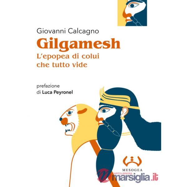 Gilgamesh, l'epopea di colui che tutto vide