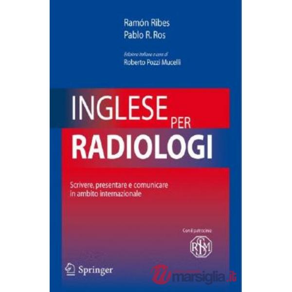 Inglese per radiologi. Scrivere, presentare e comunicare in ambito internazionale