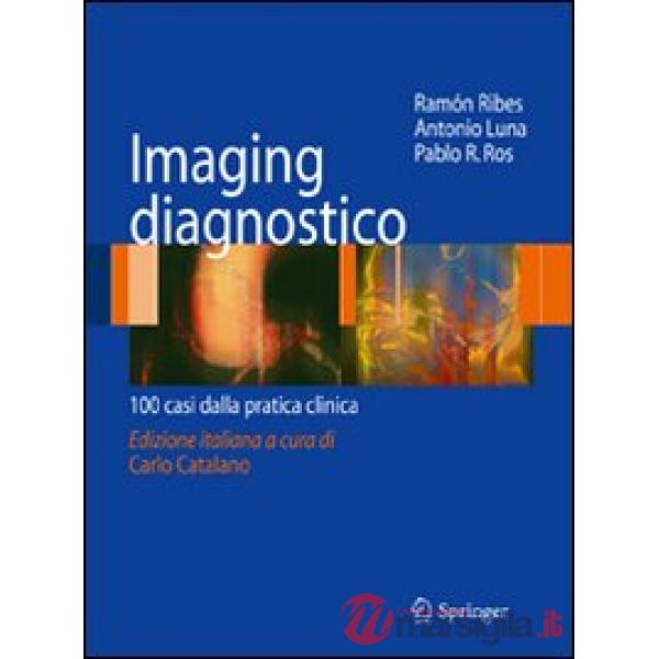 Imaging disgnostico. 100 casi dalla pratica clinica