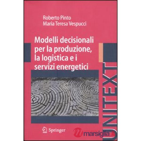 Modelli decisionali per la produzione, la logistica ed i servizi energetici