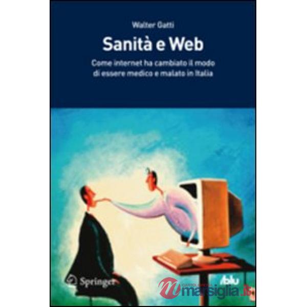 Sanità e Web. Come internet ha cambiato il modo di essere medico e di essere malato in Italia