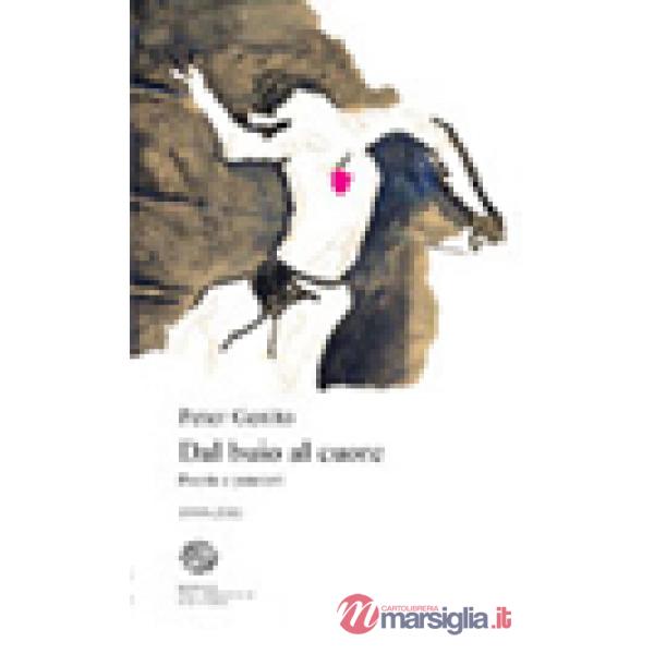 Dal buio al cuore. Poesie e pensieri 1999-2011